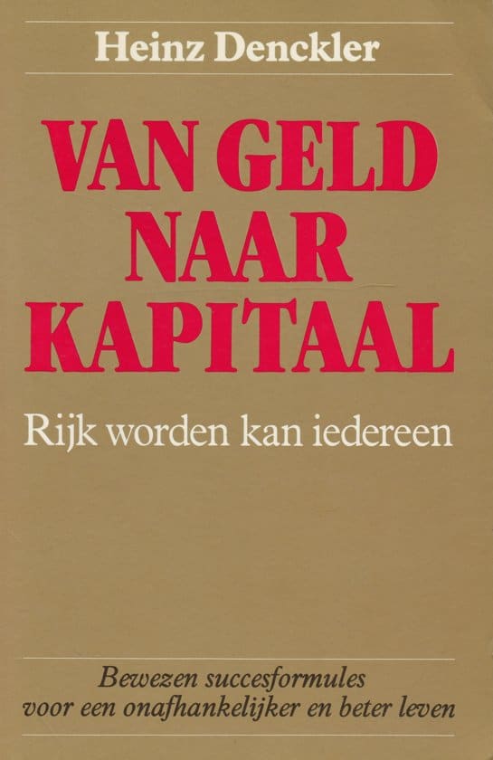 Rijk Worden Kan Iedereen, Van Geld Naar Kapitaal.